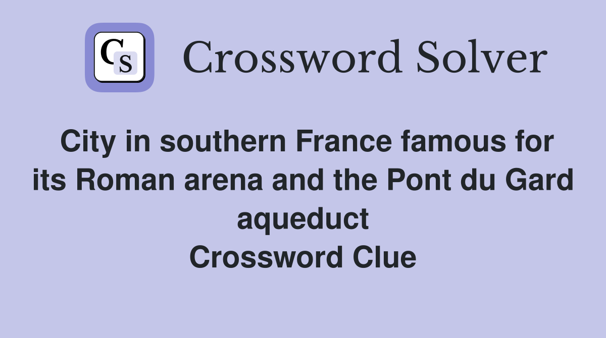 City in southern France famous for its Roman arena and the Pont du Gard